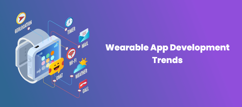 Wearable App Development Trends to Watch Out