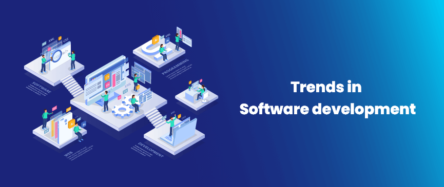 Topmost Trends in Software development Now and in Future