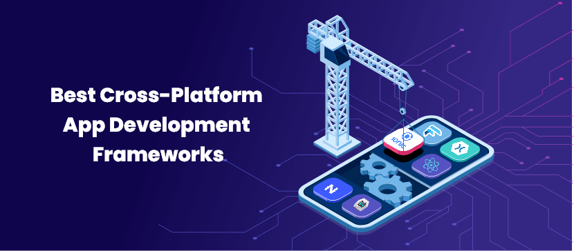 Best Cross-Platform App Development Frameworks