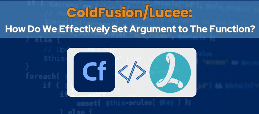 ColdFusion/Lucee: How do we effectively set argument to the function?