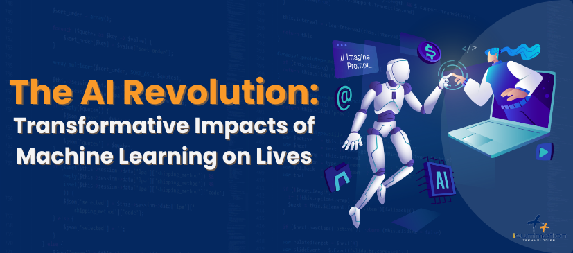 The AI Revolution: Transformative Impacts of Machine Learning on Lives
