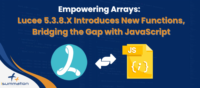 Empowering Arrays: Lucee 5.3.8.X Introduces New Functions, Bridging the Gap with JavaScript