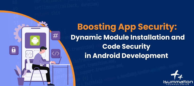 Boosting App Security: Dynamic Module Installation & Code Security in Android Development