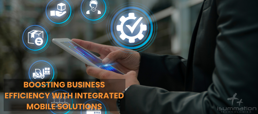 Boosting Business Efficiency with Integrated Mobile Solutions