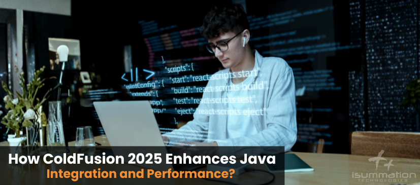 How ColdFusion 2025 Enhances Java Integration and Performance?